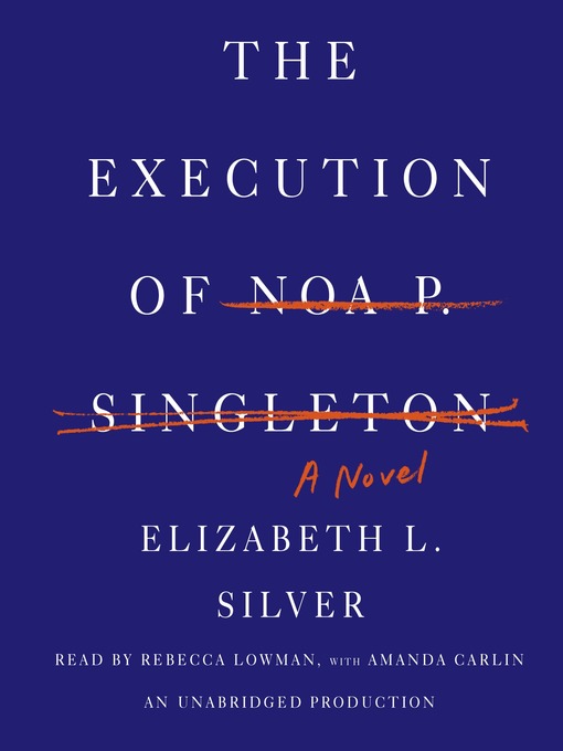 Title details for The Execution of Noa P. Singleton by Elizabeth L. Silver - Available